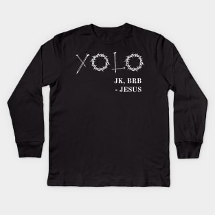 YOLO Just Kidding BRB Jesus Funny Easter Risen Kids Long Sleeve T-Shirt